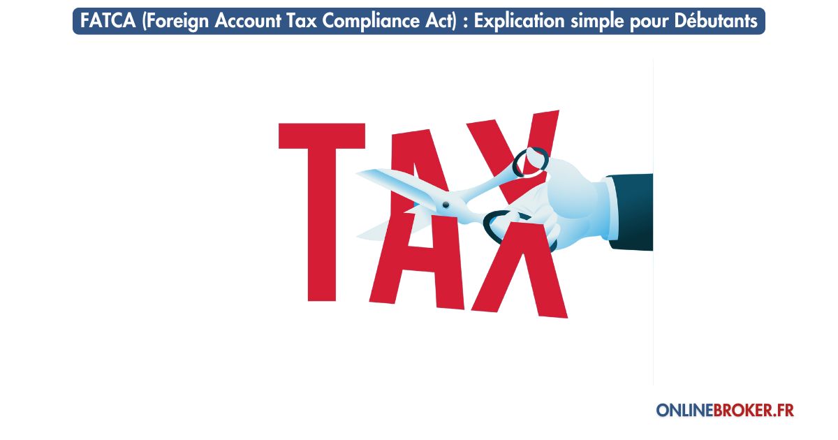 fatca-(foreign -account-tax-compliance-act)-explication-simple-pour-débutants