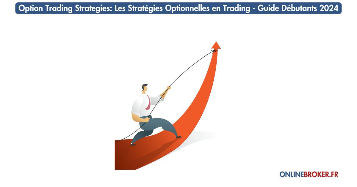 options-trading-strategies-les-stratégies-optionnelles-en-trading-guide-débutants-2024