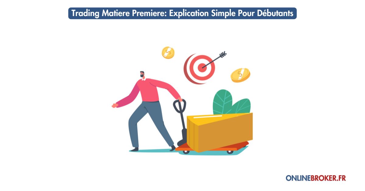 trading-matiere-premiere-explication-simple-pour-débutants