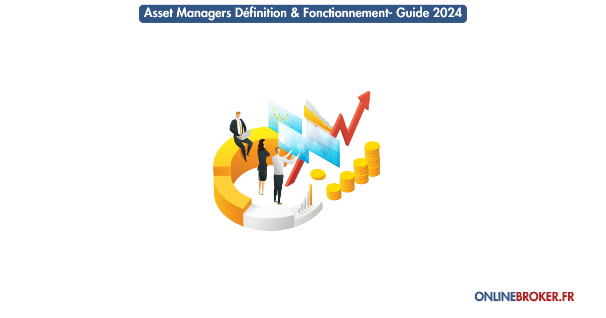 asset-managers-définition-&-fonctionnement-guide-2024