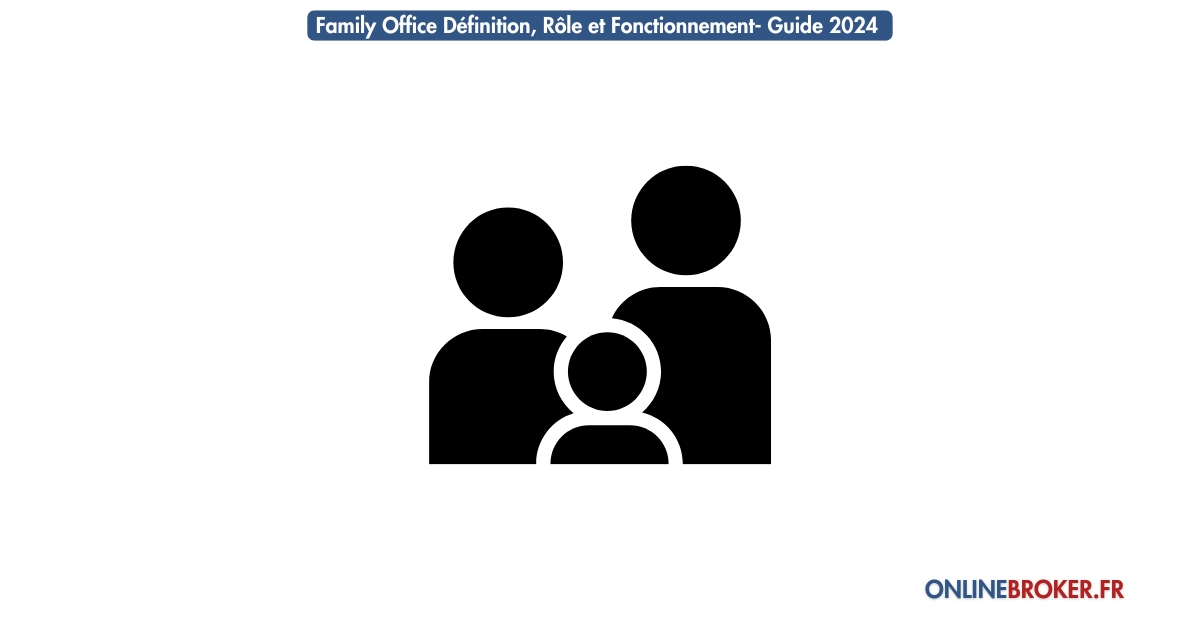 Family-Office-Définition-Rôle-et-Fonctionnement-Guide-2024