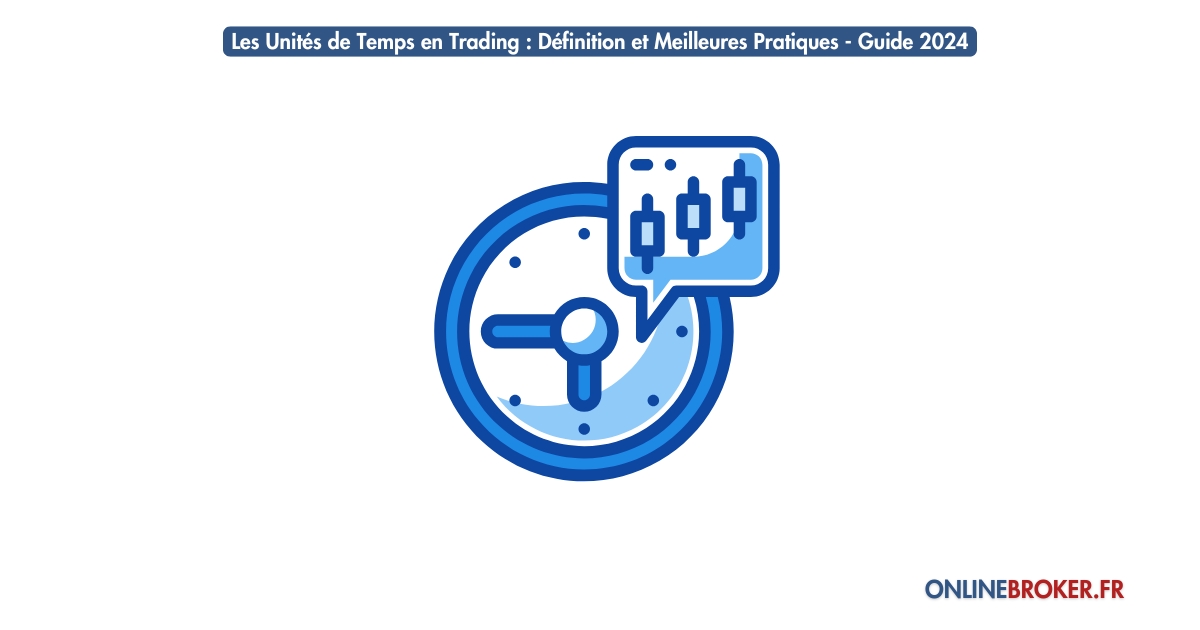 Les-Unités-de-Temps-en-Trading-Définition-et-Meilleures-Pratiques-Guide-2024